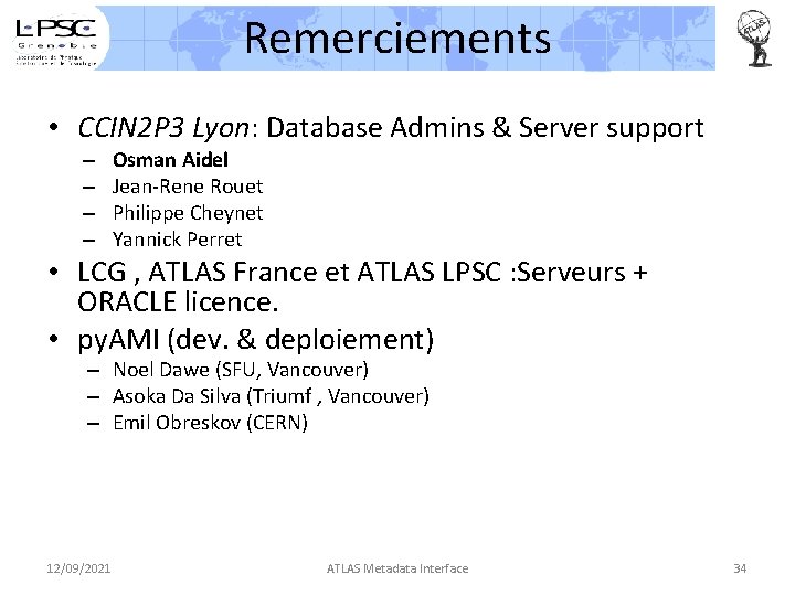 Remerciements • CCIN 2 P 3 Lyon: Database Admins & Server support – –