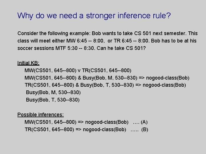 Why do we need a stronger inference rule? Consider the following example: Bob wants