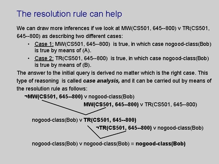 The resolution rule can help We can draw more inferences if we look at