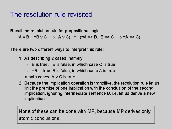 The resolution rule revisited Recall the resolution rule for propositional logic: (A v B,
