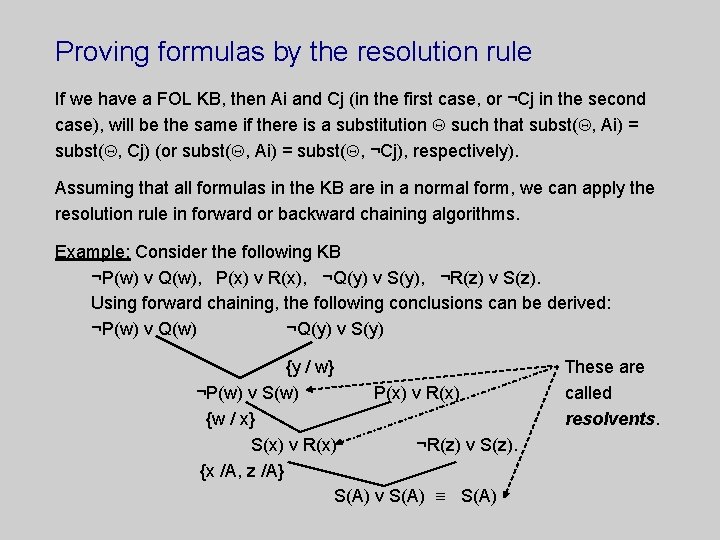Proving formulas by the resolution rule If we have a FOL KB, then Ai