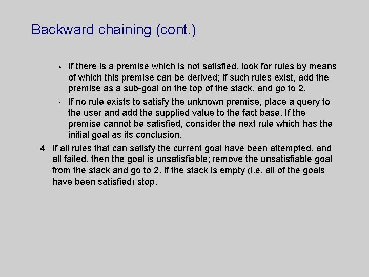 Backward chaining (cont. ) If there is a premise which is not satisfied, look