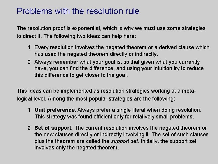 Problems with the resolution rule The resolution proof is exponential, which is why we