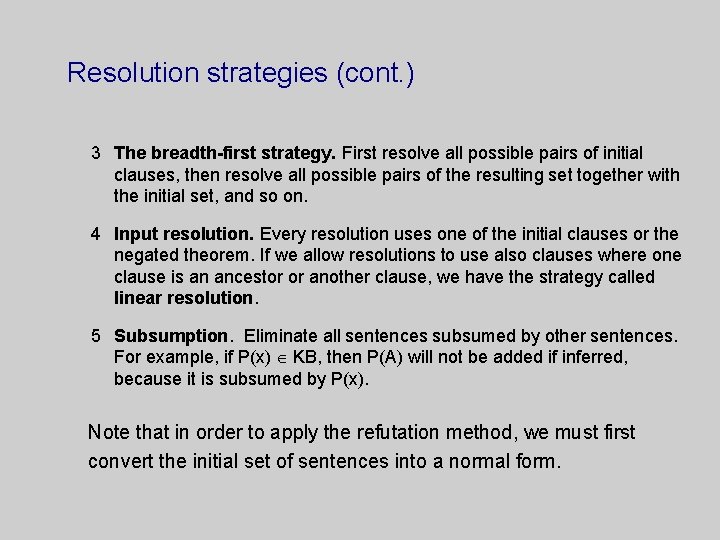 Resolution strategies (cont. ) 3 The breadth-first strategy. First resolve all possible pairs of