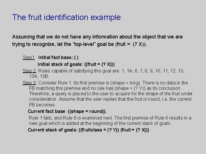 The fruit identification example Assuming that we do not have any information about the