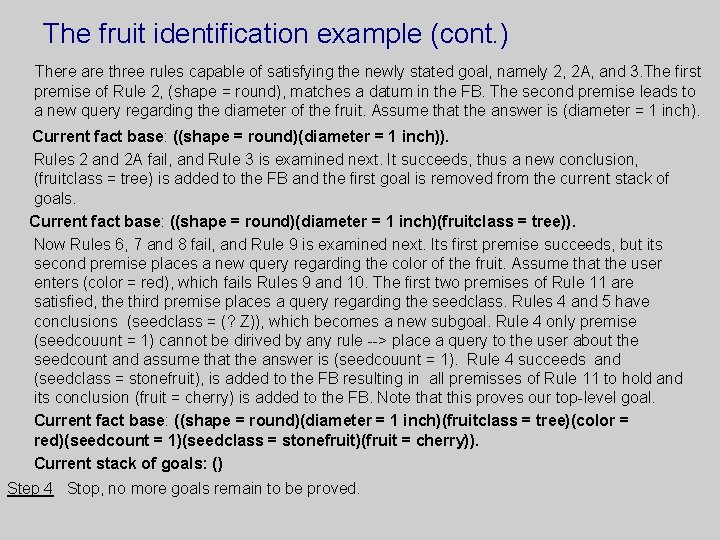 The fruit identification example (cont. ) There are three rules capable of satisfying the