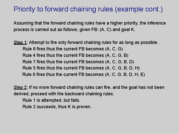 Priority to forward chaining rules (example cont. ) Assuming that the forward chaining rules