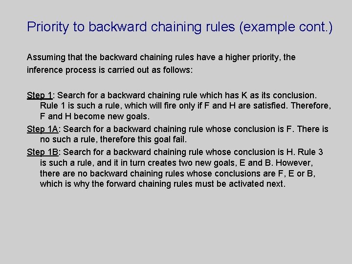Priority to backward chaining rules (example cont. ) Assuming that the backward chaining rules