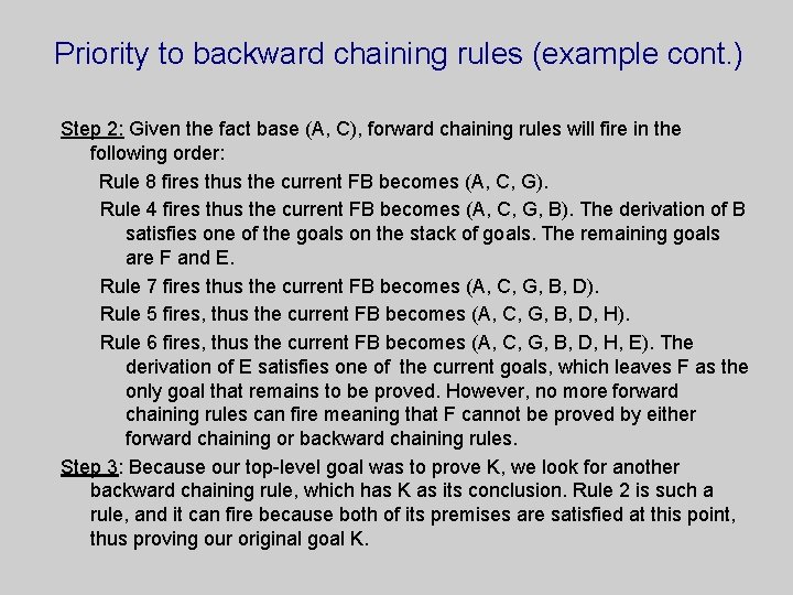 Priority to backward chaining rules (example cont. ) Step 2: Given the fact base