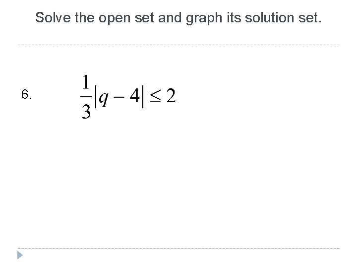 Solve the open set and graph its solution set. 6. 