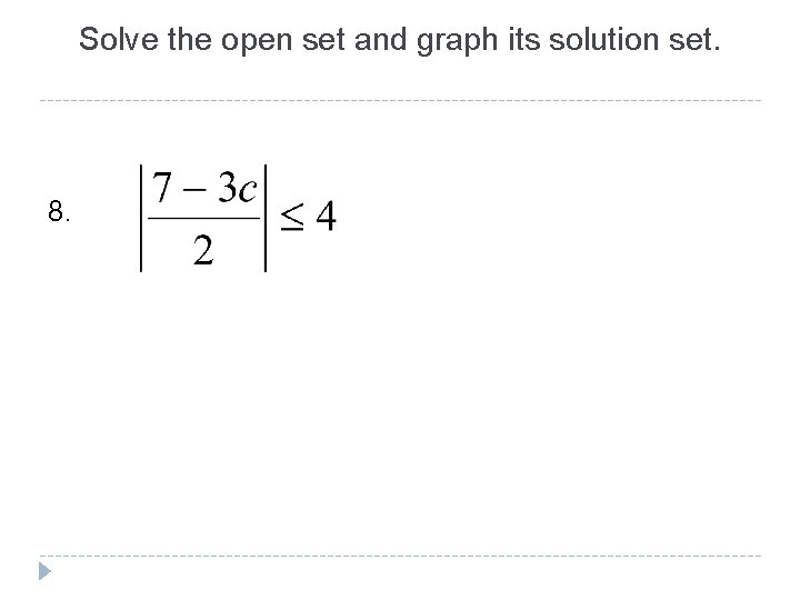 Solve the open set and graph its solution set. 8. 