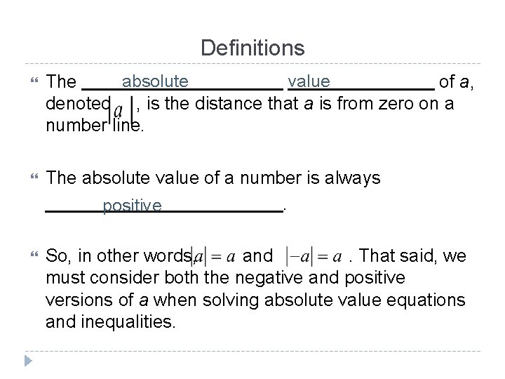 Definitions absolute value The of a, denoted , is the distance that a is