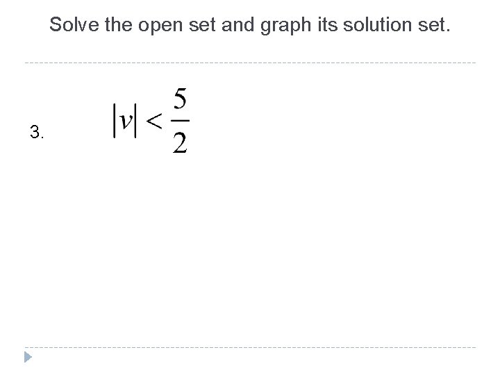 Solve the open set and graph its solution set. 3. 