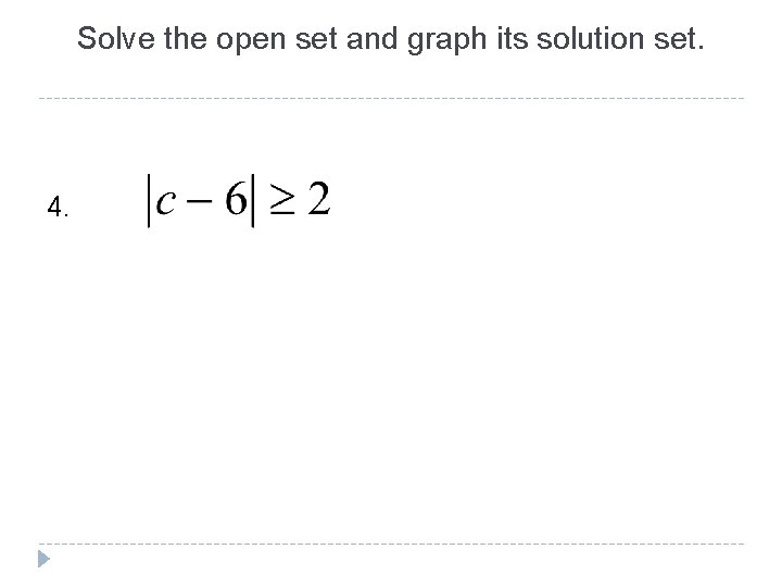 Solve the open set and graph its solution set. 4. 