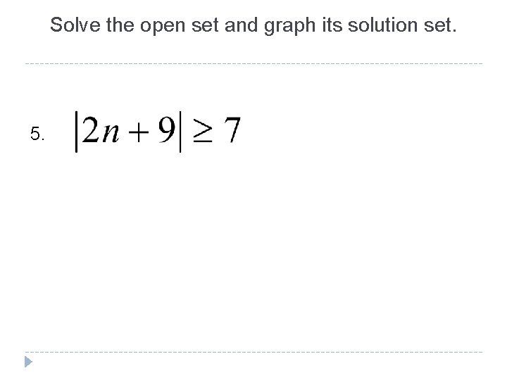 Solve the open set and graph its solution set. 5. 