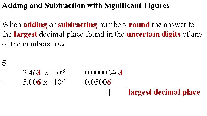 Adding and Subtraction with Significant Figures When adding or subtracting numbers round the answer
