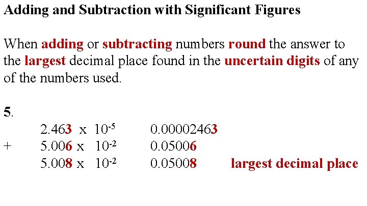 Adding and Subtraction with Significant Figures When adding or subtracting numbers round the answer