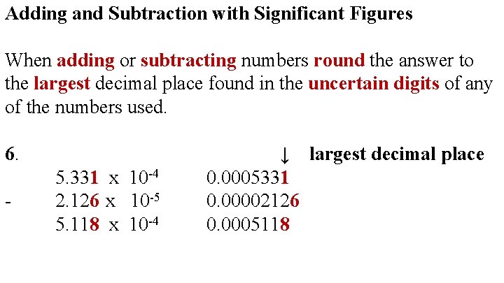 Adding and Subtraction with Significant Figures When adding or subtracting numbers round the answer