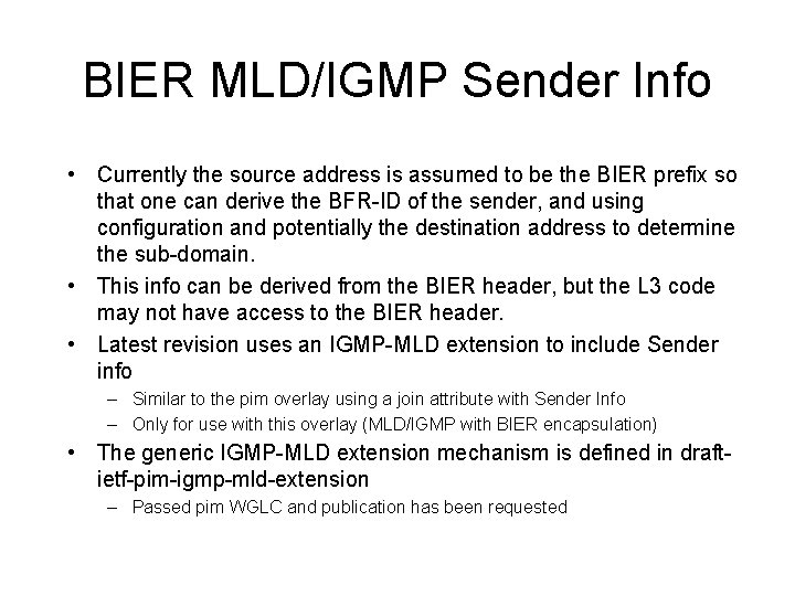 BIER MLD/IGMP Sender Info • Currently the source address is assumed to be the