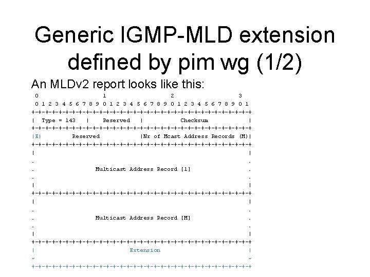 Generic IGMP-MLD extension defined by pim wg (1/2) An MLDv 2 report looks like