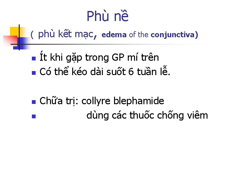 ( n n Phù nề phù kết mạc, edema of the conjunctiva) Ít khi