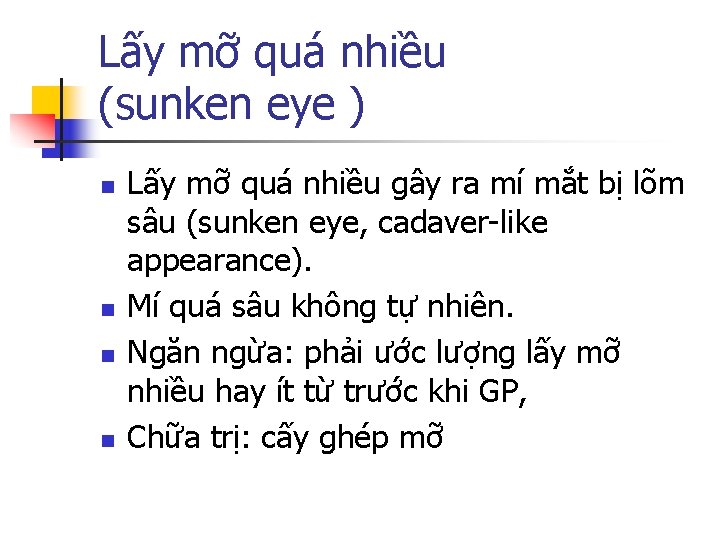 Lấy mỡ quá nhiều (sunken eye ) n n Lấy mỡ quá nhiều gây