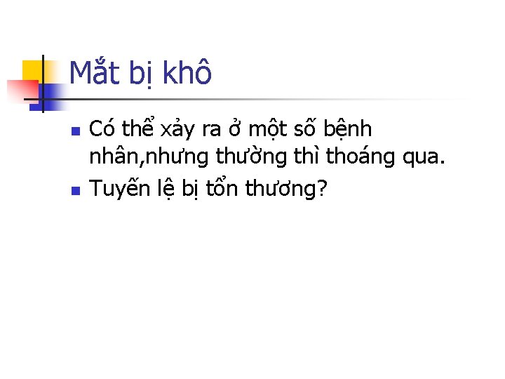 Mắt bị khô n n Có thể xảy ra ở một số bệnh nhân,