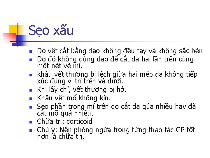 Sẹo xấu n n n n Do vết cắt bằng dao không đều tay