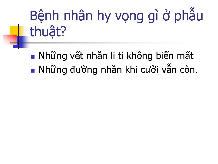 Bệnh nhân hy vọng gì ở phẫu thuật? n n Những vết nhăn li