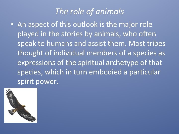 The role of animals • An aspect of this outlook is the major role