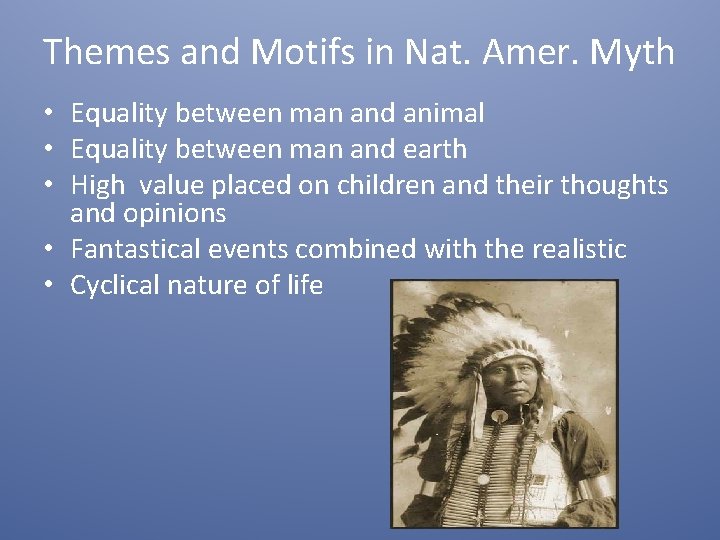Themes and Motifs in Nat. Amer. Myth • Equality between man and animal •