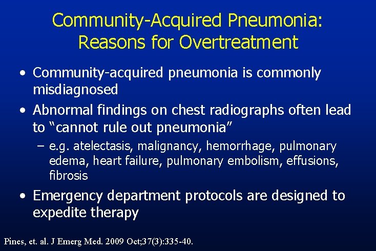 Community-Acquired Pneumonia: Reasons for Overtreatment • Community-acquired pneumonia is commonly misdiagnosed • Abnormal findings