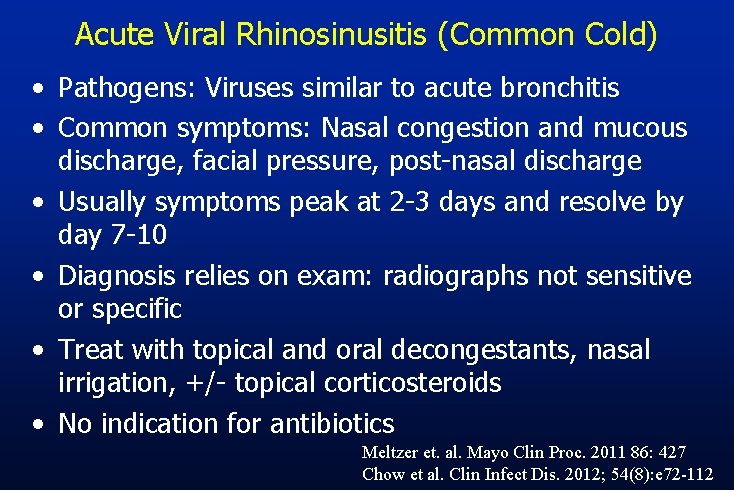 Acute Viral Rhinosinusitis (Common Cold) • Pathogens: Viruses similar to acute bronchitis • Common