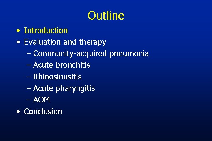 Outline • Introduction • Evaluation and therapy – Community-acquired pneumonia – Acute bronchitis –