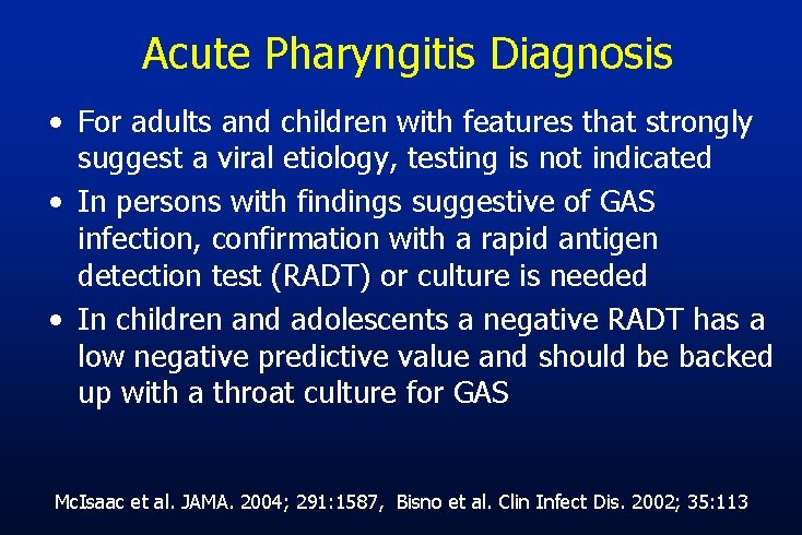 Acute Pharyngitis Diagnosis • For adults and children with features that strongly suggest a
