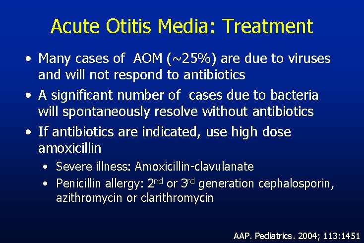 Acute Otitis Media: Treatment • Many cases of AOM (~25%) are due to viruses