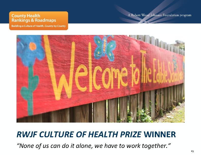 RWJF CULTURE OF HEALTH PRIZE WINNER “None of us can do it alone, we