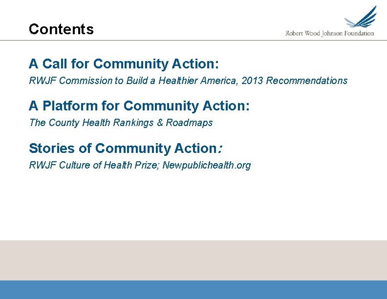 Contents A Call for Community Action: RWJF Commission to Build a Healthier America, 2013
