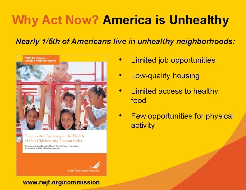 Why Act Now? America is Unhealthy Nearly 1/5 th of Americans live in unhealthy