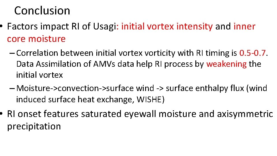 Conclusion • Factors impact RI of Usagi: initial vortex intensity and inner core moisture