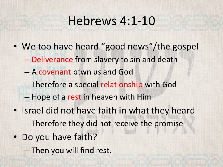 Hebrews 4: 1 -10 • We too have heard “good news”/the gospel – Deliverance