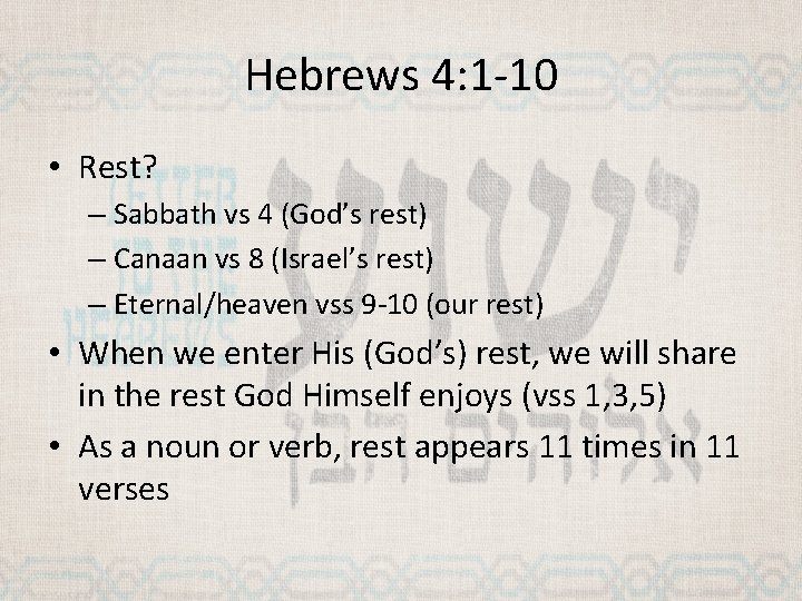 Hebrews 4: 1 -10 • Rest? – Sabbath vs 4 (God’s rest) – Canaan