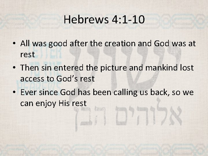 Hebrews 4: 1 -10 • All was good after the creation and God was