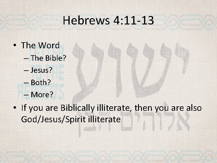 Hebrews 4: 11 -13 • The Word – The Bible? – Jesus? – Both?