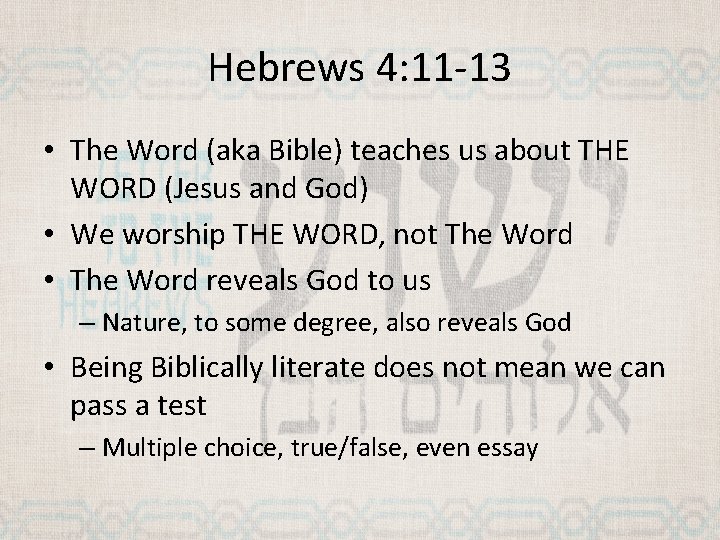 Hebrews 4: 11 -13 • The Word (aka Bible) teaches us about THE WORD