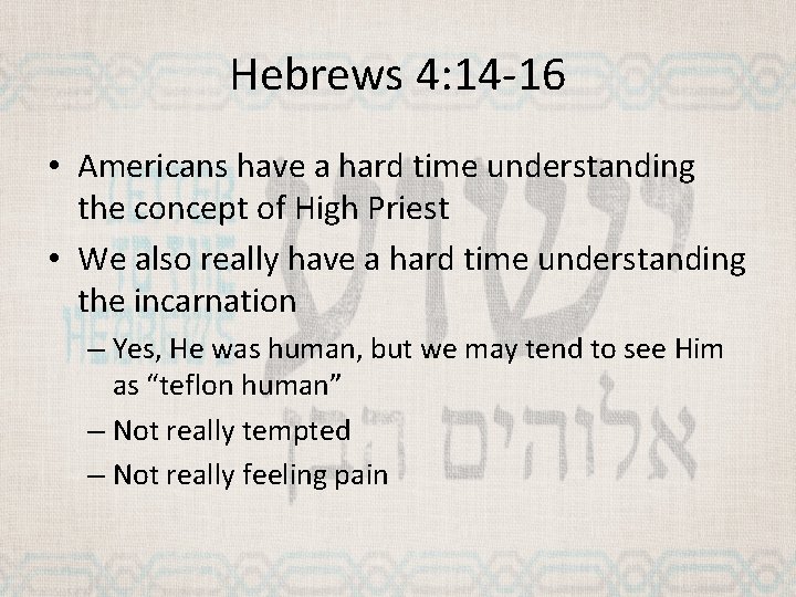 Hebrews 4: 14 -16 • Americans have a hard time understanding the concept of