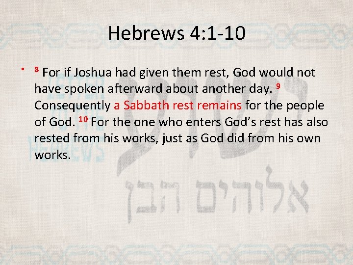 Hebrews 4: 1 -10 • For if Joshua had given them rest, God would