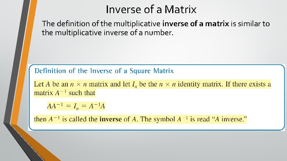 Inverse of a Matrix The definition of the multiplicative inverse of a matrix is