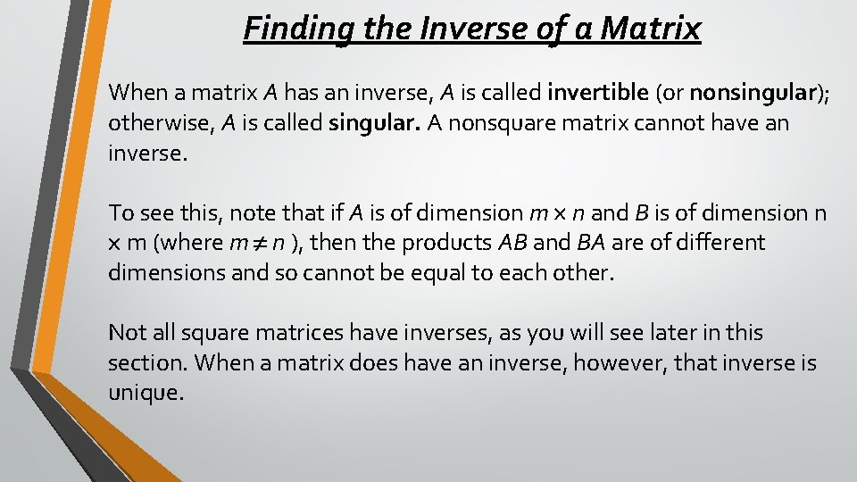 Finding the Inverse of a Matrix When a matrix A has an inverse, A