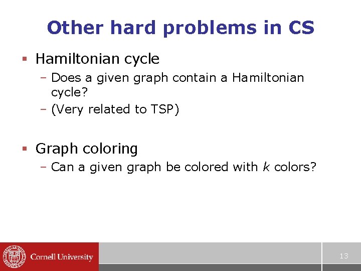 Other hard problems in CS § Hamiltonian cycle – Does a given graph contain